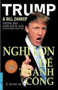 Nghĩ Lớn Để Thành Công - Donald J.Trump & Bill Zanker