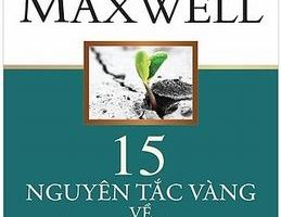 15 Nguyên Tắc Vàng Về Phát Triển Bản Thân - John C. Maxwell