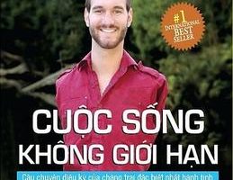 Cuộc Sống Không Giới Hạn - Câu Chuyện Diệu Kỳ Của Chàng Trai Đặc Biệt Nhất Hành Tinh- Nick Vujicic