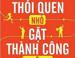 Gieo Thói Quen Nhỏ, Gặt Thành Công Lớn - Stephen Guise