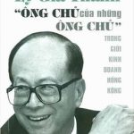 Lý Gia Thành – “Ông Chủ Của Những Ông Chủ” - Anthony B. Chan