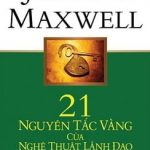 21 Nguyên Tắc Vàng Của Nghệ Thuật Lãnh Đạo - John C. Maxwell