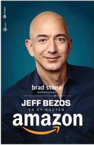 Jeff Bezos Và Kỷ Nguyên Amazon - Brad Stone