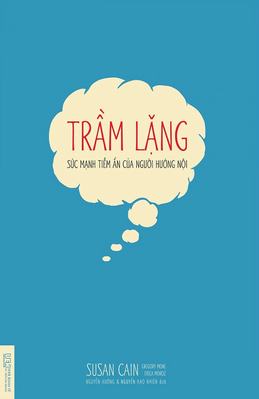 Trầm lặng – Sức mạnh tiềm ẩn của người hướng nội – Susan Cain, Gregory Mone, Erica Moroz